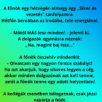 A főnök egy hétvégén elmegy egy „Siker és vezetés” tanfolyamra. „A főnök, ak