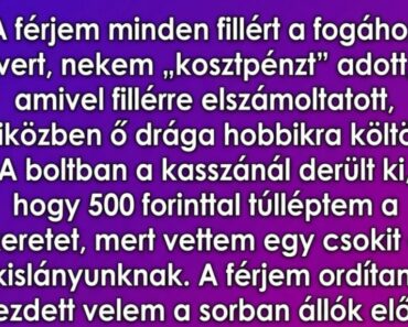 A férjem ordított velem 500 forint miatt, de nem tudta, hogy milliós örökségem van
