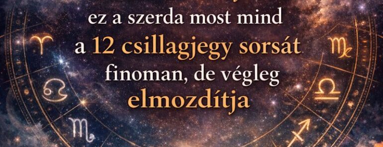 Ha ma nem találod a helyed, nem veled van a baj: ez a szerda most mind a 12 csillagjegy sorsát finoman, de végleg elmozdítja
