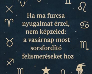 Ha ma furcsa nyugalmat érzel, nem képzeled: a vasárnap most sorsfordító felismeréseket hoz