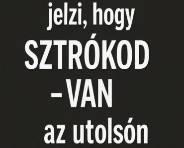 Ez az 5 tünet jelzi, hogy SZTRÓKOD VAN – az utolsón mindenki megdöbbent!