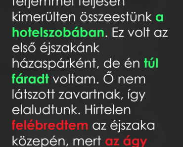 Az esküvői éjszakánk egészen másképp alakult mint ahogy gondoltuk – így történt minden