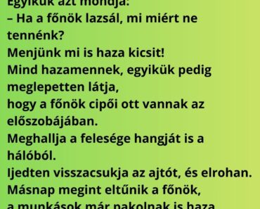 A munkások észreveszik, hogy a főnök minden nap ebéd után eltűnik egy órára.