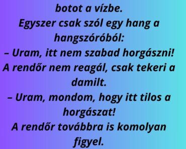 A rendőr kimegy hajnalban “horgászni”, leül a parton, bedobja a botot a vízbe.