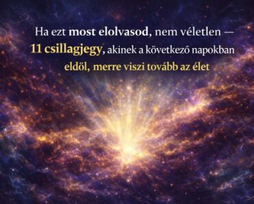 Ha ezt most elolvasod, nem véletlen – 11 csillagjegy, akinek a következő napokban eldől, merre viszi tovább az élet