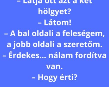 Látja ott azt a két hölgyet?