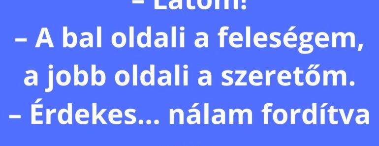 Látja ott azt a két hölgyet?