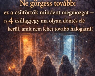 Ne görgess tovább: ez a csütörtök mindent megmozgat — és 4 csillagjegy ma olyan döntés elé kerül, amit nem lehet tovább halogatni!