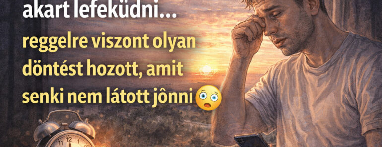 Zoltán csak korán akart lefeküdni… reggelre viszont olyan döntést hozott, amit senki nem látott jönni 😳⏰