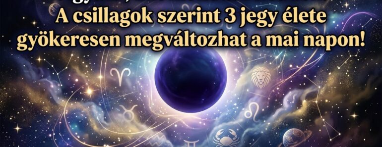 Vigyázz, mit mondasz kedden! A csillagok szerint 3 jegy élete gyökeresen megváltozhat a mai napon!