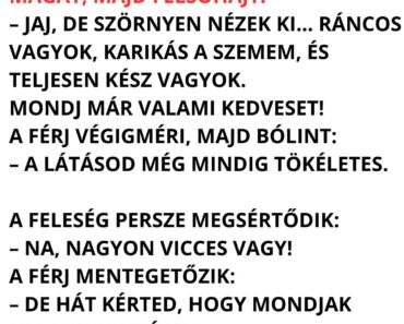 A feleség reggel nézi a tükörben magát, majd felsóhajt: