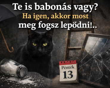Te is babonás vagy? Ha igen, akkor most meg fogsz lepődni!