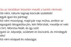 Móricka az iskolában büszkén meséli a tanító néninek: