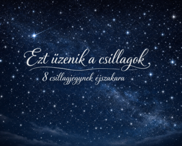 Ezt üzenik a csillagok 8 csillagjegynek éjszakára