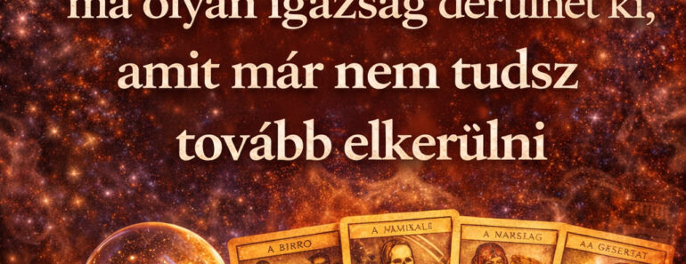 Vasárnapi horoszkóp: ma olyan igazság derülhet ki, amit már nem tudsz tovább elkerülni