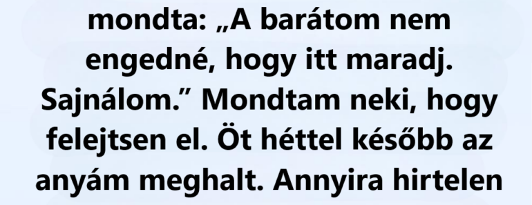 Amikor hajléktalan lettem, anyám bezárta előttem az ajtót, az igazságot csak a halála után tudtam meg