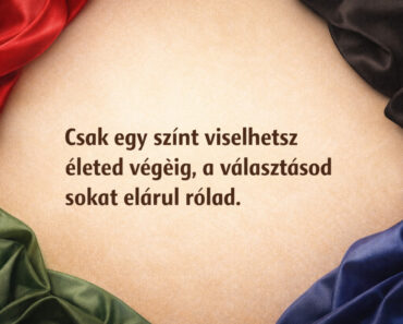 Csak egy színt viselhetsz életed végéig, a választásod sokat elárul rólad