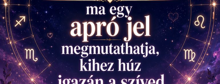 Szerdai szerelemhoroszkóp: ma egy apró jel megmutathatja, kihez húz igazán a szíved