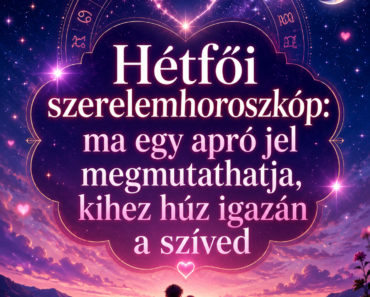 Hétfői szerelemhoroszkóp: ma egy apró jel megmutathatja, kihez húz igazán a szíved Hétfői szerelemhoroszkóp: ma egy apró jel megmutathatja, kihez húz igazán a szíved