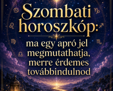 Szombati horoszkóp: ma egy apró jel megmutathatja, merre érdemes továbbindulnod